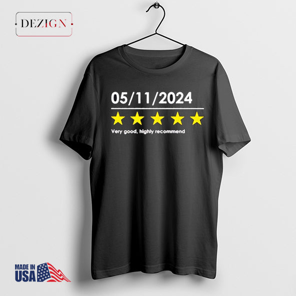 05 11 2024 Very Good Highly Recommend Trump Merch