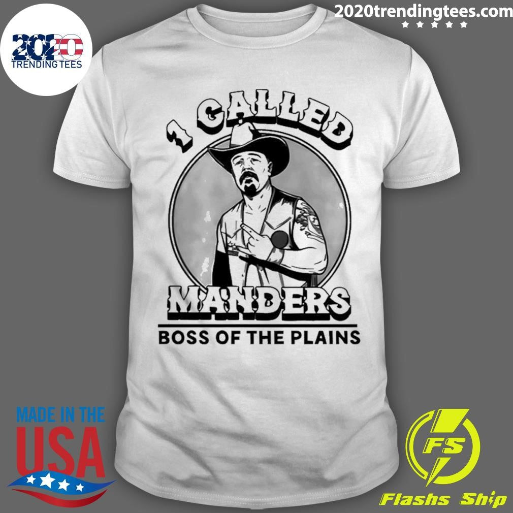 1 Called Manders Boss Of The Plains Shirt