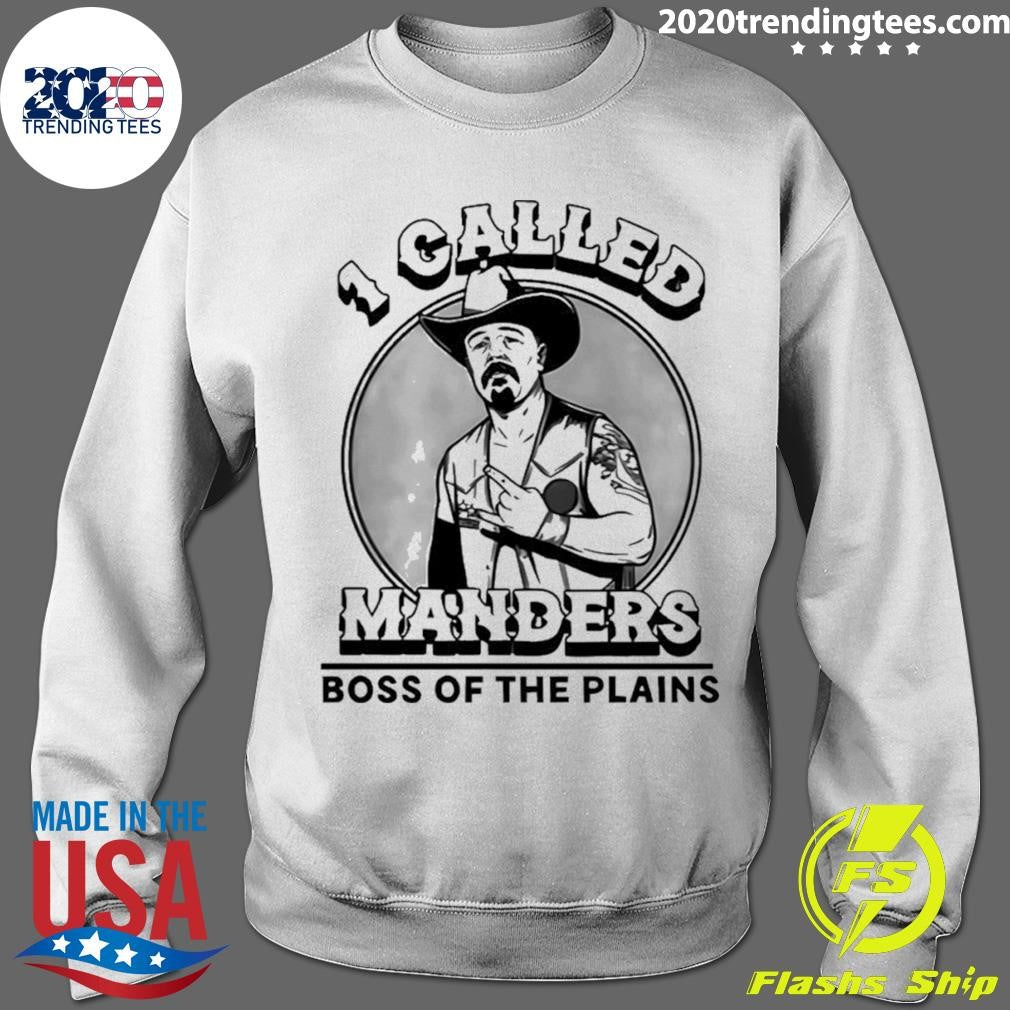 1 Called Manders Boss Of The Plains Shirt