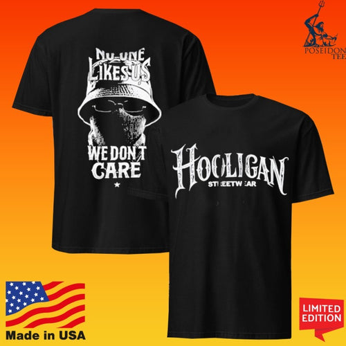 100% Hardcore Hooligan Streetwear No One Like Us We Don’t Care T-shirt