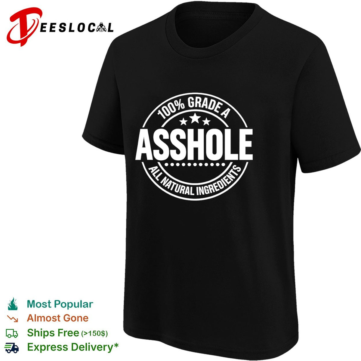 100 percent grade A asshole all natural ingredients star badge shirt