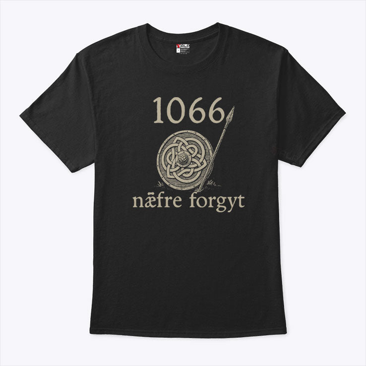 1066 Naefre Forgyt Never Forget Viking England History T Shirt