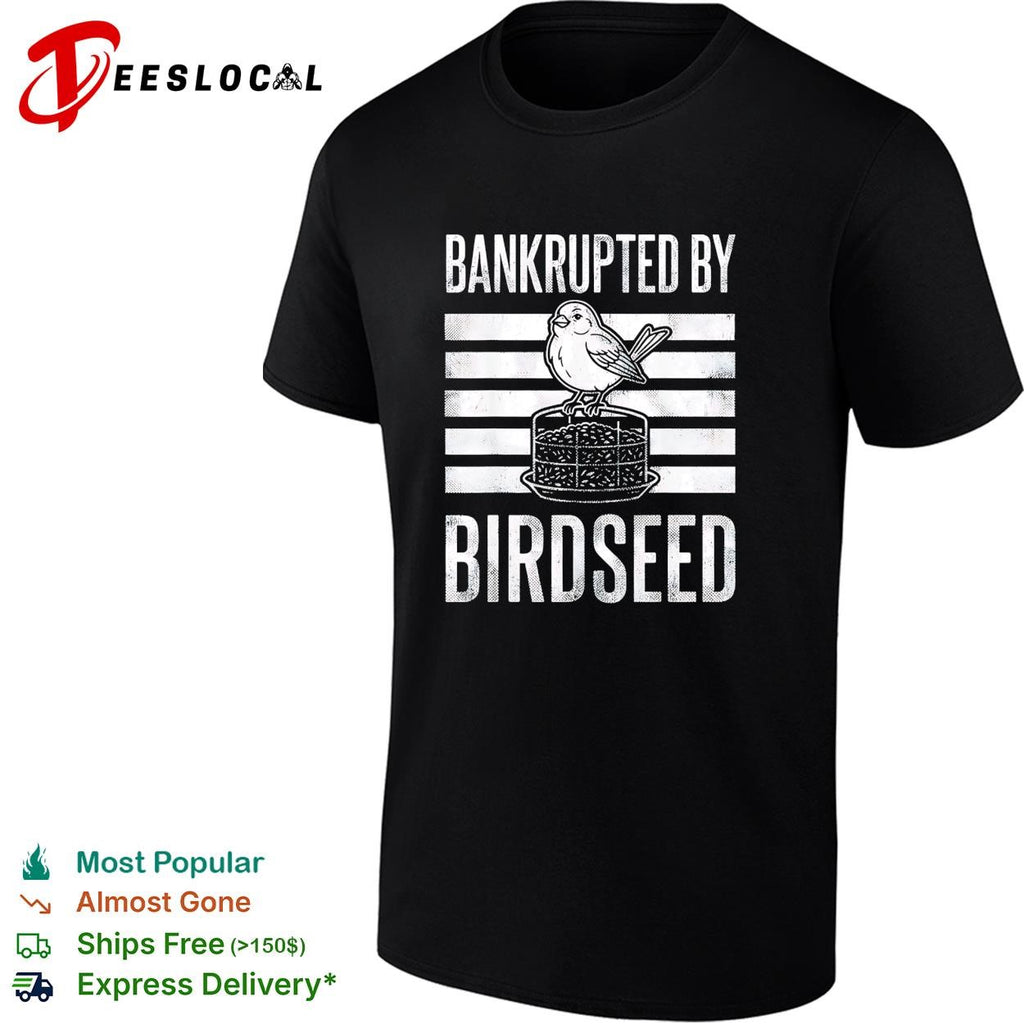 Bankrupted by birdseed bird on cake funny graphic shirt