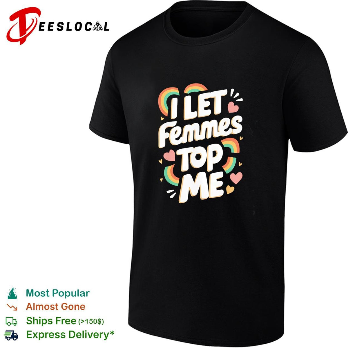 I let femmes top me rainbow hearts and sparkles bold text pride graphic shirt