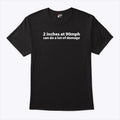 2 Inches At 90mph Can Do A Lot Of Damage T Shirt