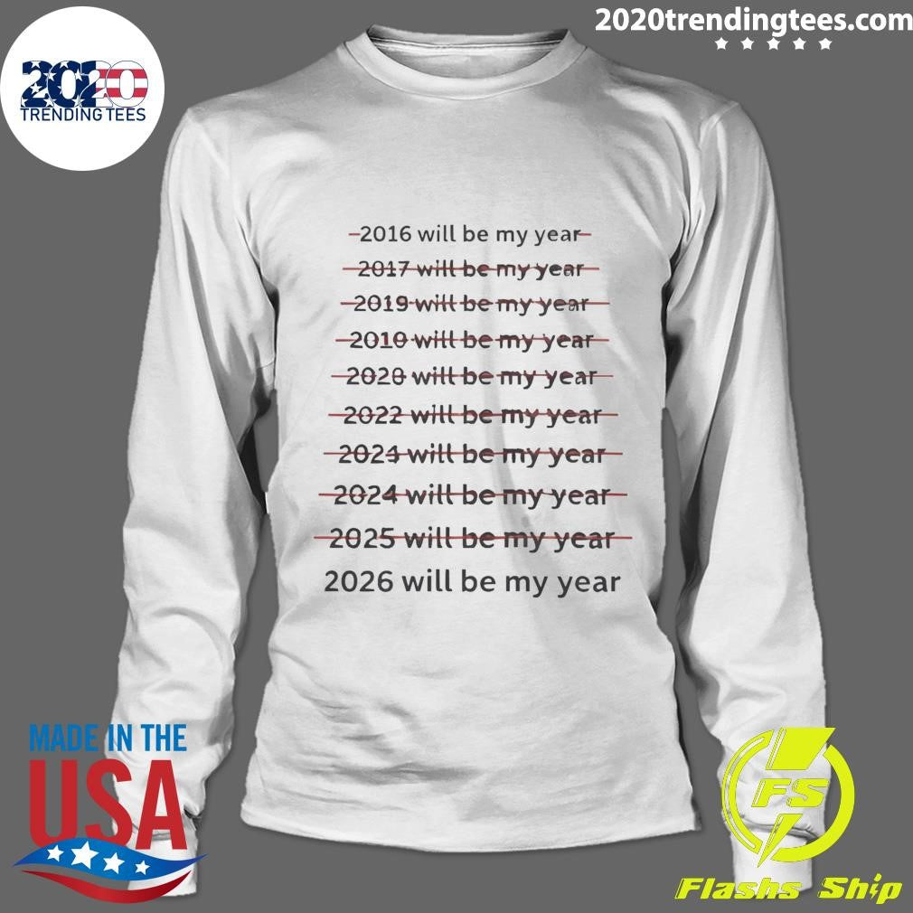 2016-2026 Will Be My Year Shirt