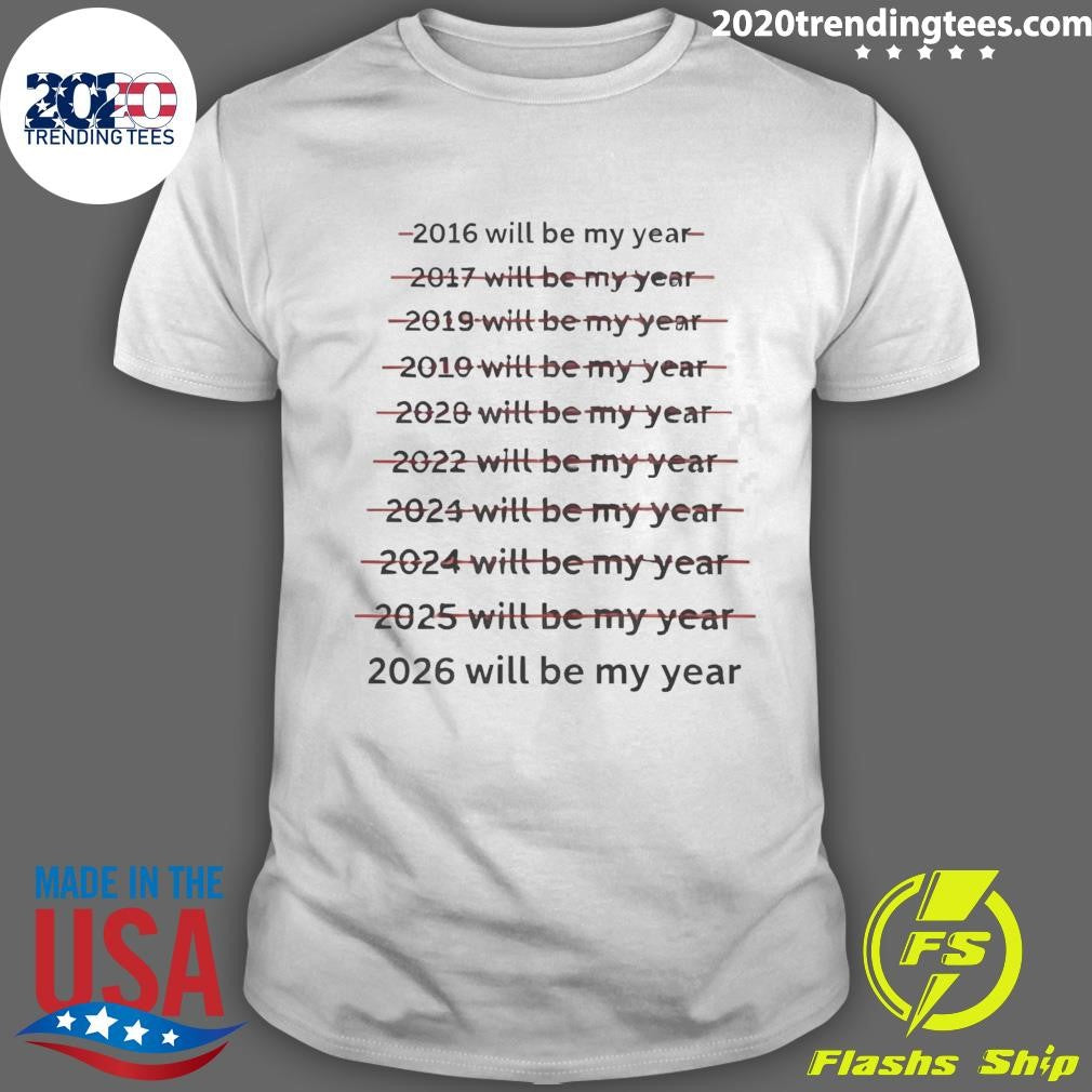 2016-2026 Will Be My Year Shirt
