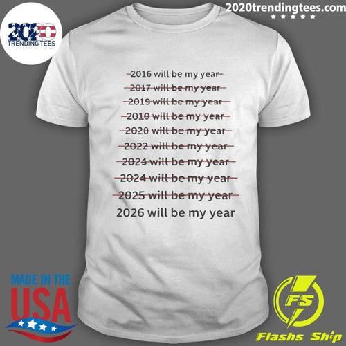 2016-2026 Will Be My Year Shirt