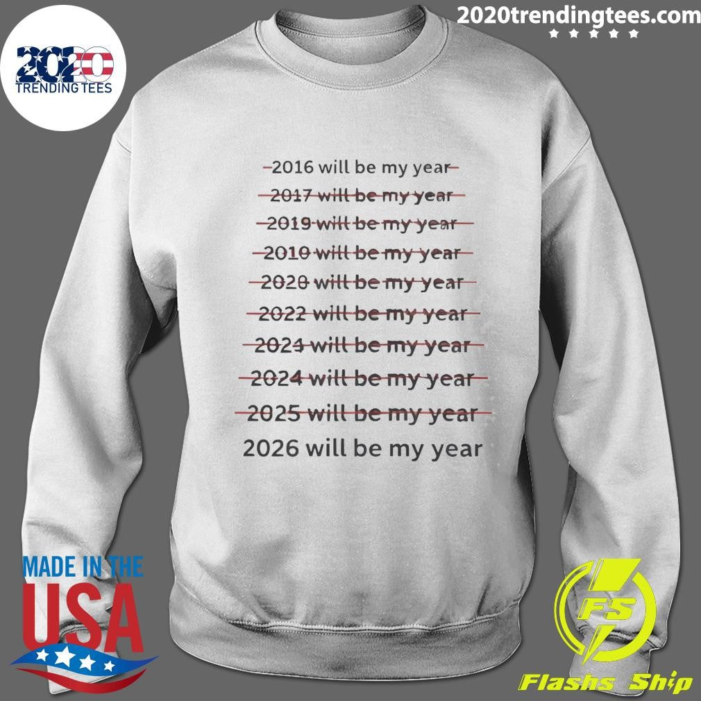 2016-2026 Will Be My Year Shirt