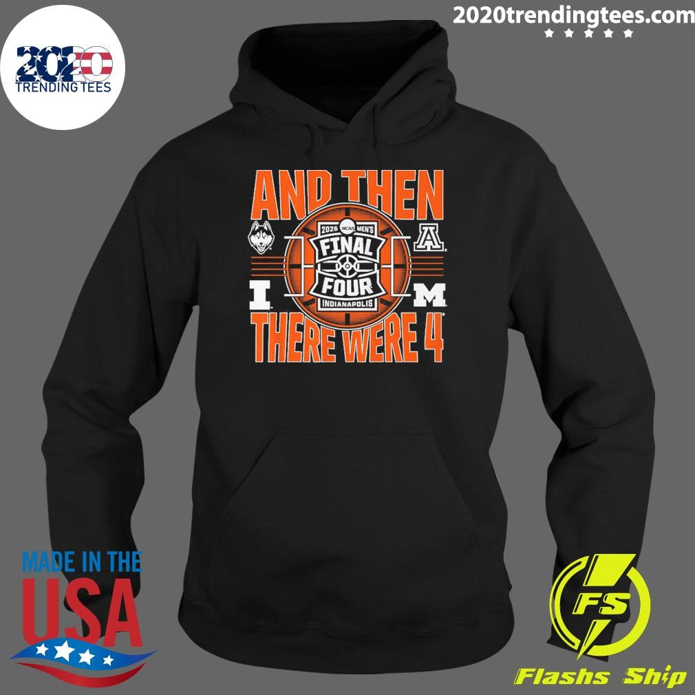 2026 NCAA Men’s Final Four And Then There Were Four Shirt