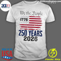 250 Years We the People 1776-2026 Shirt