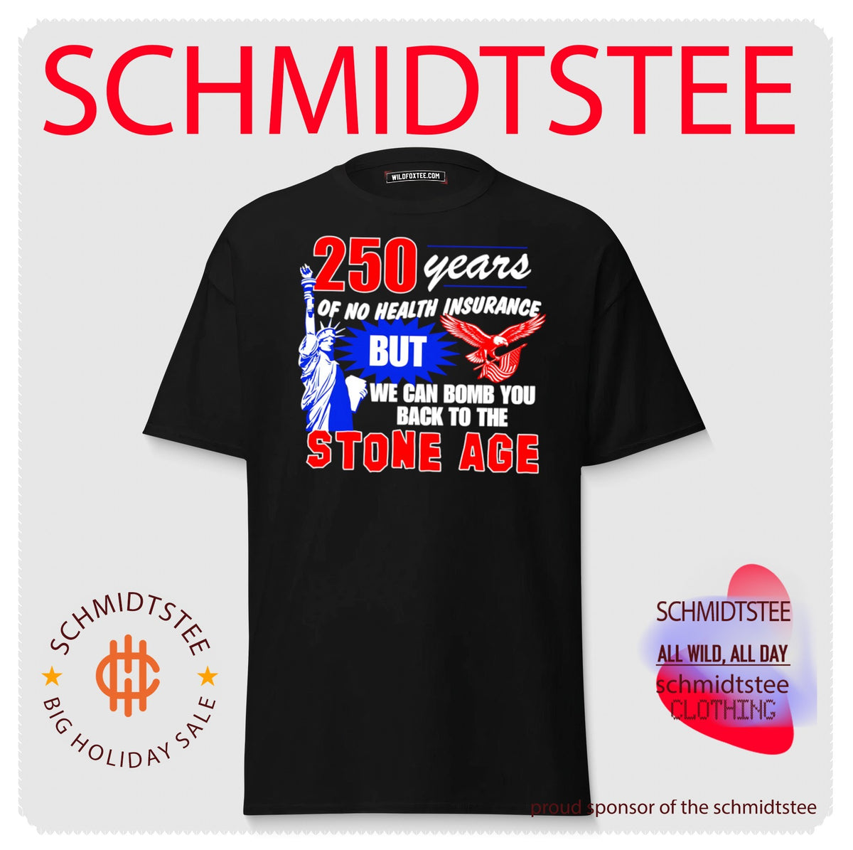 250 years of no health insurance but we can bomb you back to the Stone Age shirt