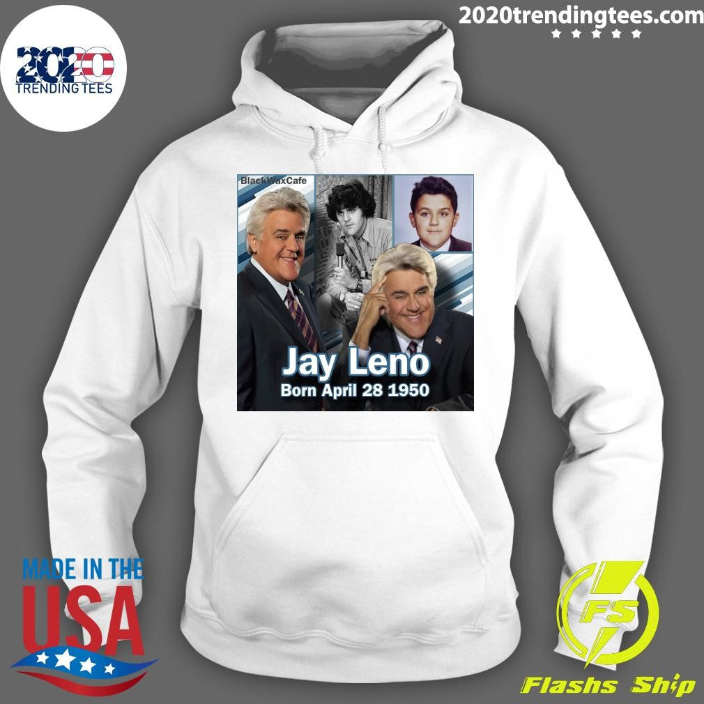 Happy 76th Birthday Jay Leno Born On This Day April 28 1950 American comedian and TV talk show host Shirt