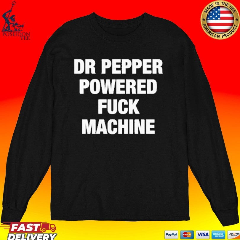 Doctor Pepper Powered Fuck Machine T-shirt