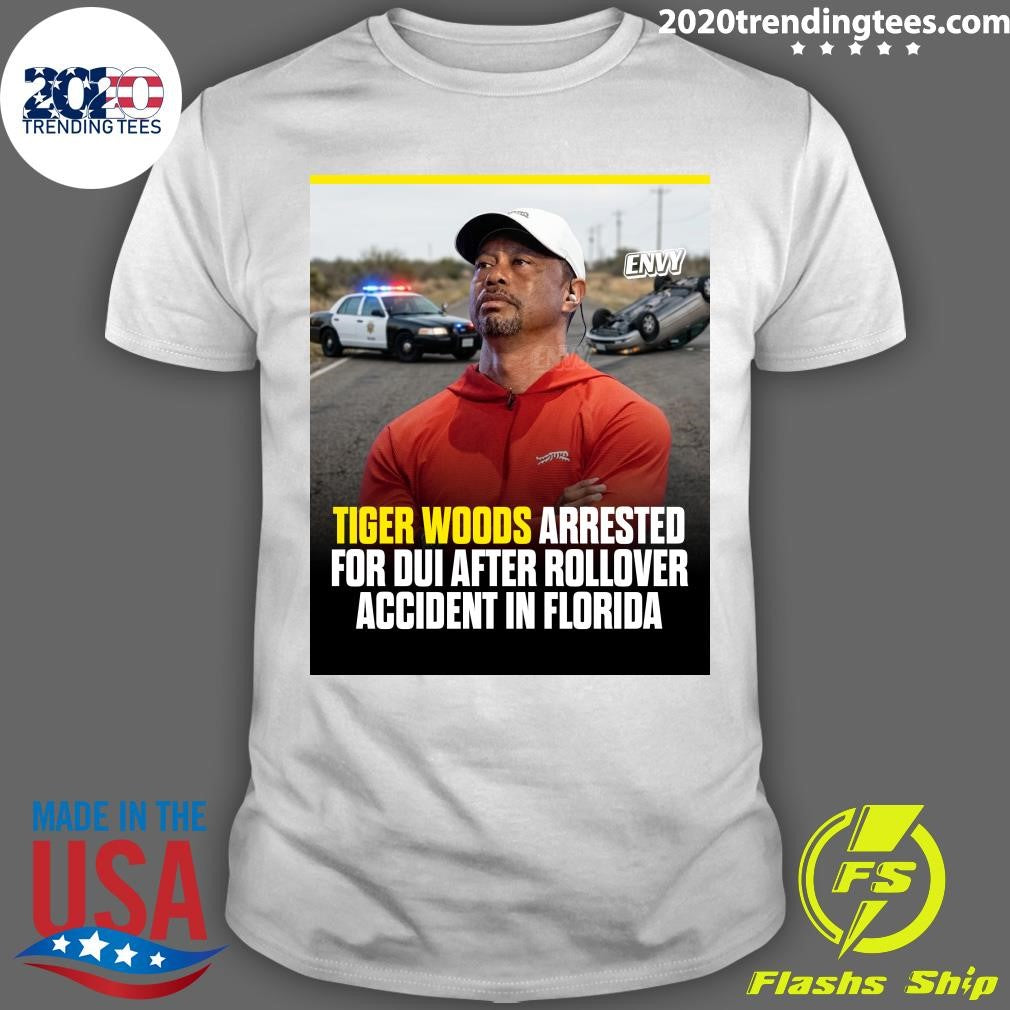 Tiger Woods Arrested For Dui After Rollover Accident In Florida Shirt