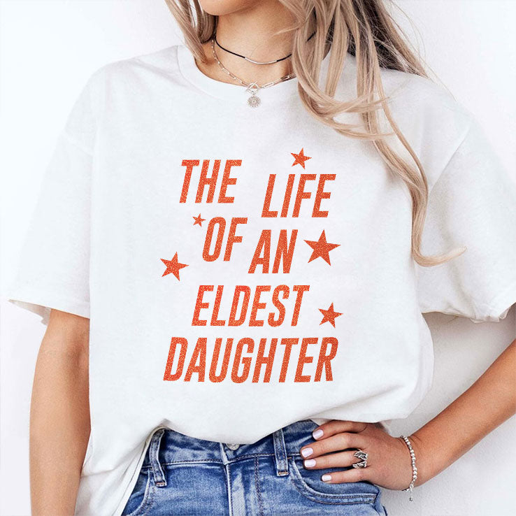 The Life Of An Eldest Daughter T Shirt