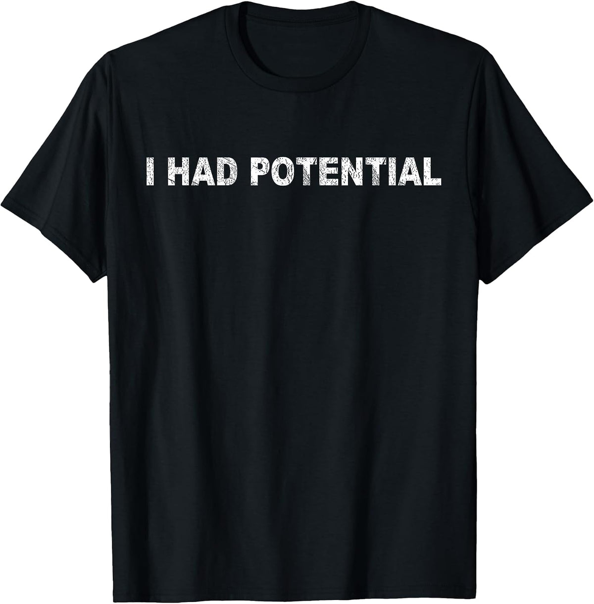 Funny I Had Potential Tee