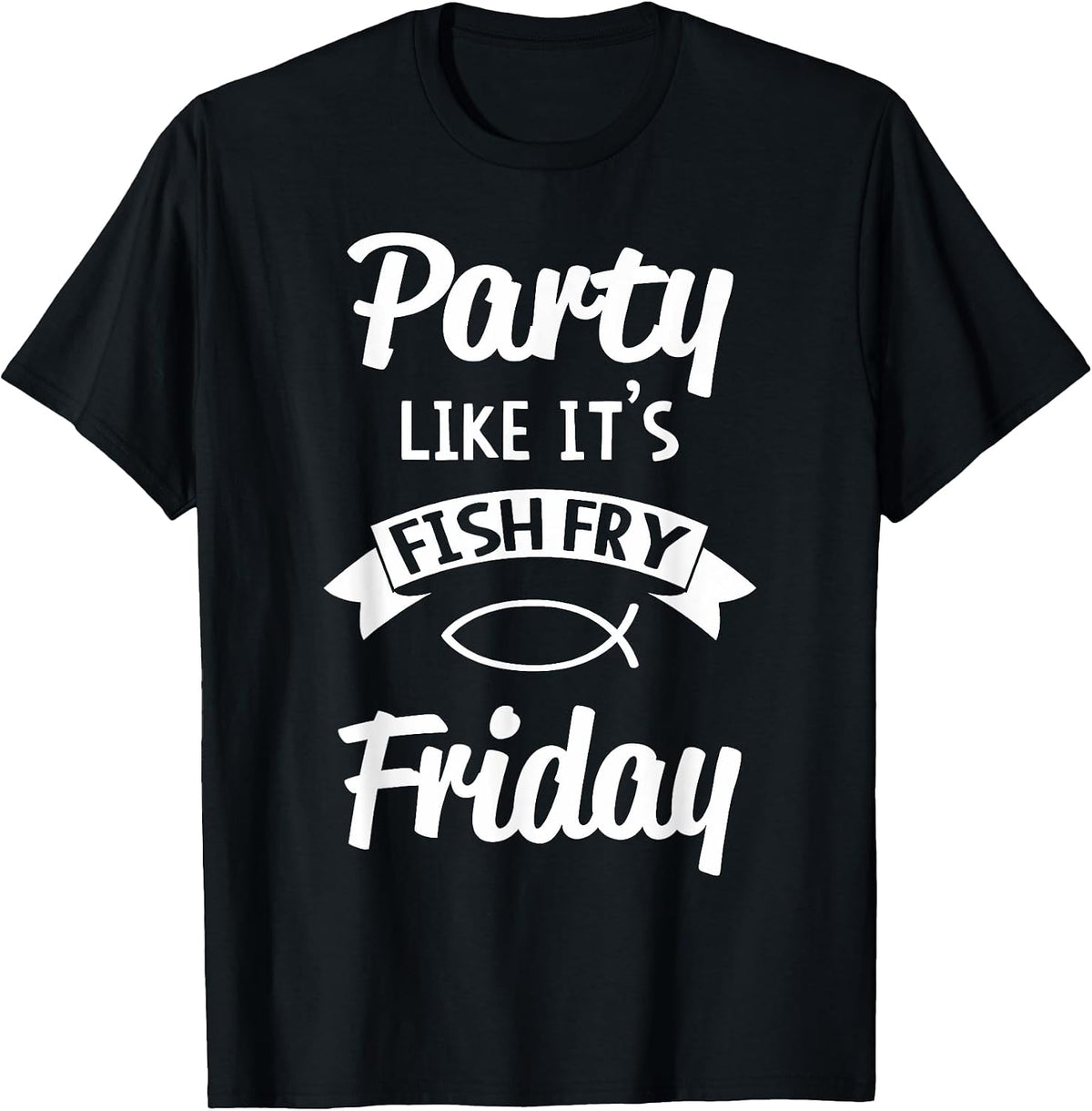 Party Like Its Fish Fry Friday Seafood Lover
