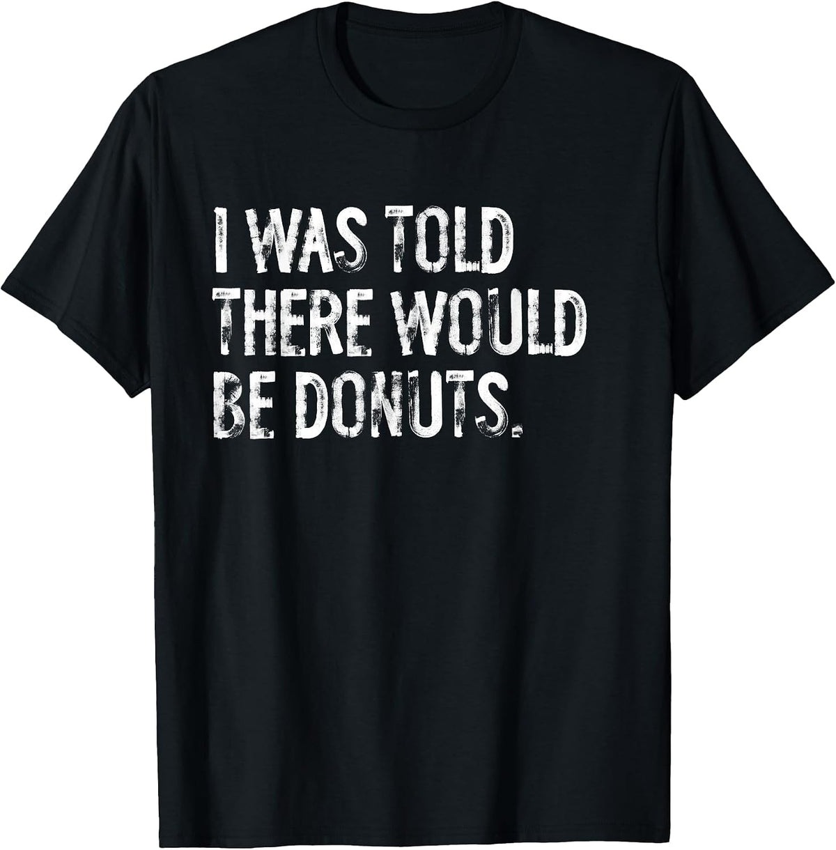 Told Would Be Donuts Typography Gifts