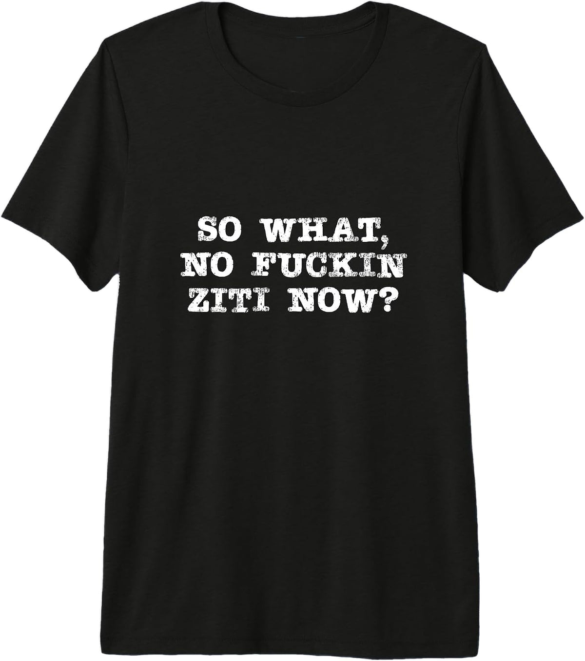 So What No Ziti Tee Merch