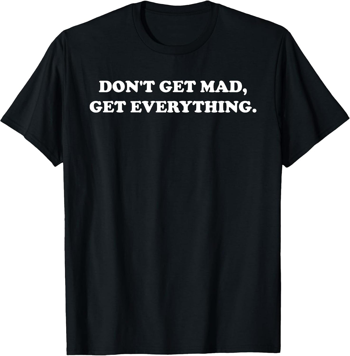 Don't Get Mad Get Everything Design