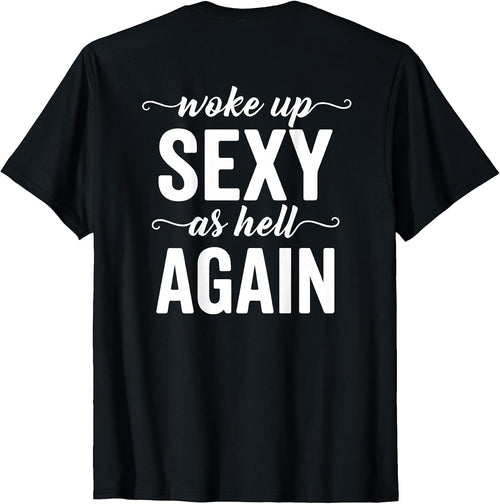 (BACK ONLY) I Woke Up Sexy As Hell Again Sarcastic