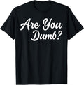 Are You Dumb Funny Quotes Sayings Sarcasm Humor