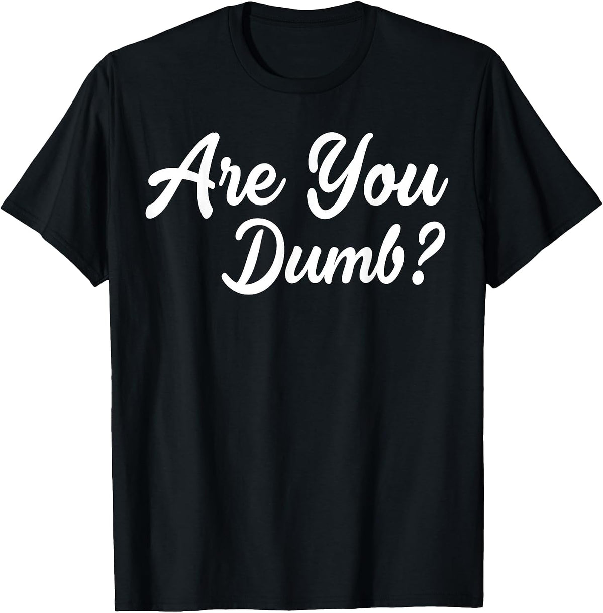 Are You Dumb Funny Quotes Sayings Sarcasm Humor
