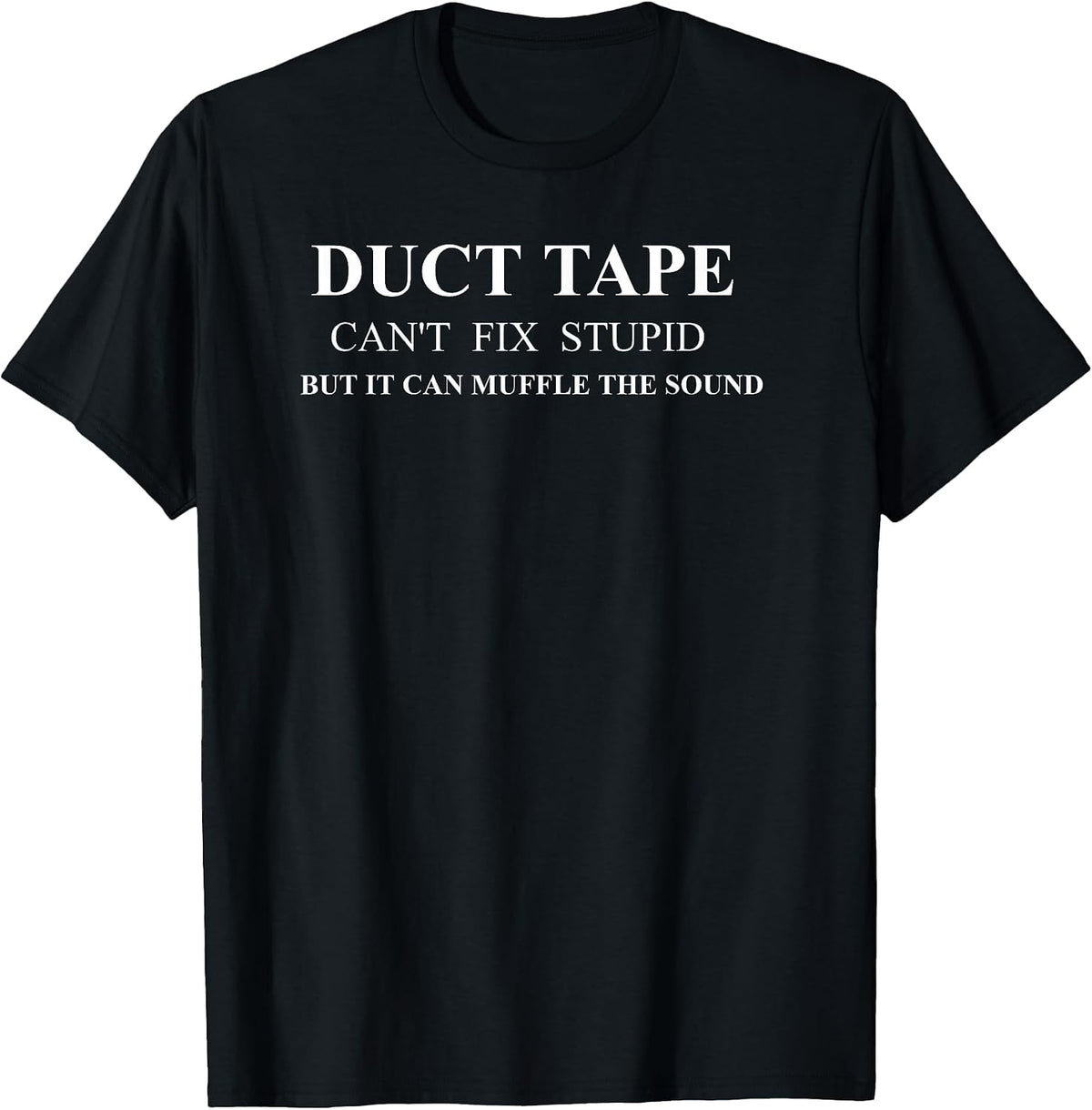 Duct Tape Can't Fix Stupid Humor Quote Merch