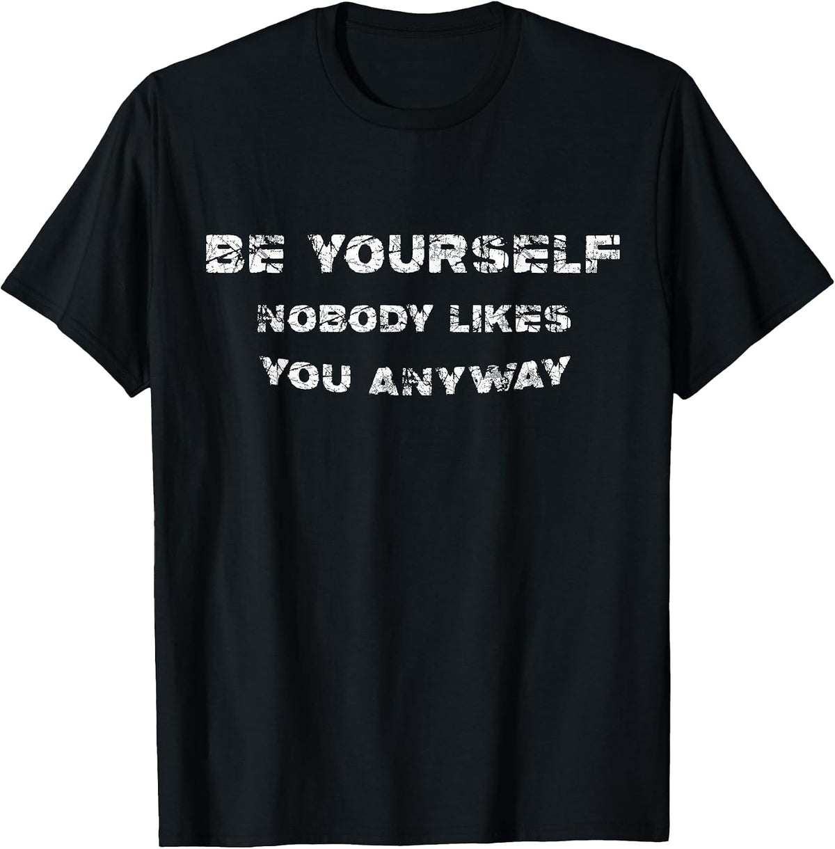 Be Yourself Nobody Likes You Anyway Vintage Gift