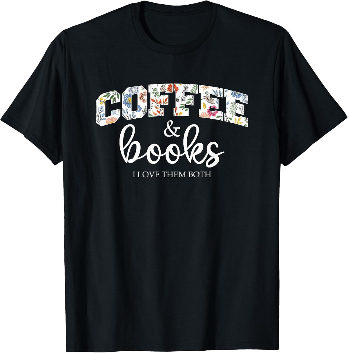 Coffee and books i love them both apparel