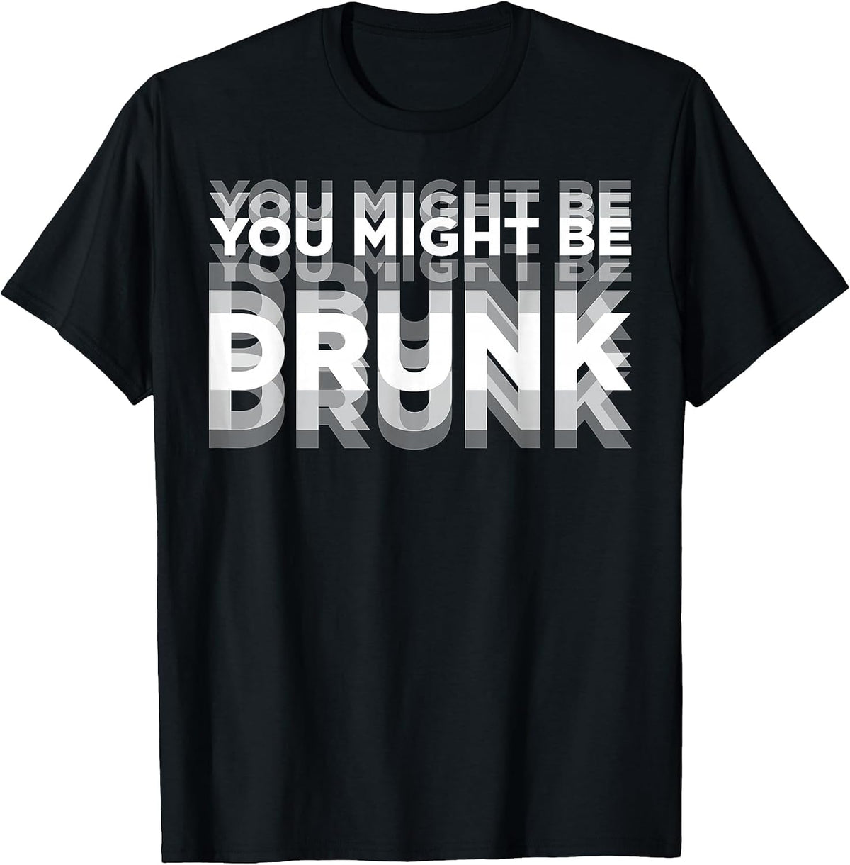 Funny You Might Be Drunk Tee Shirt