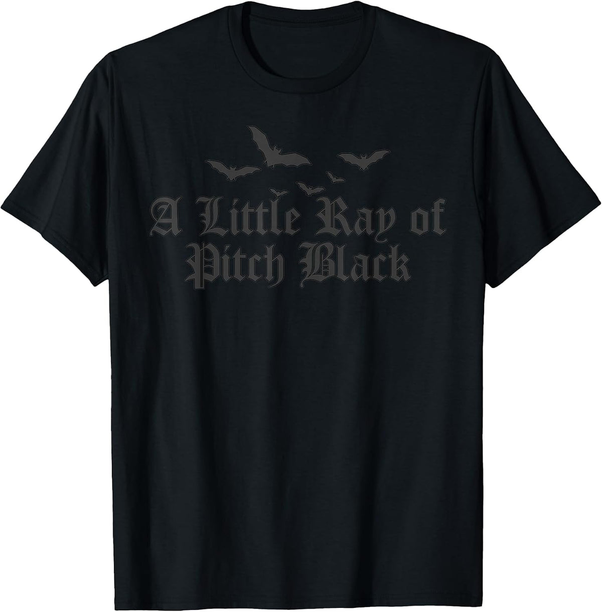 Dark Humor A Little Ray of Pitch Black Funny Tees