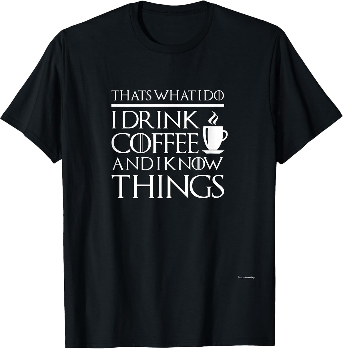 Thats what I do I drink and I know things