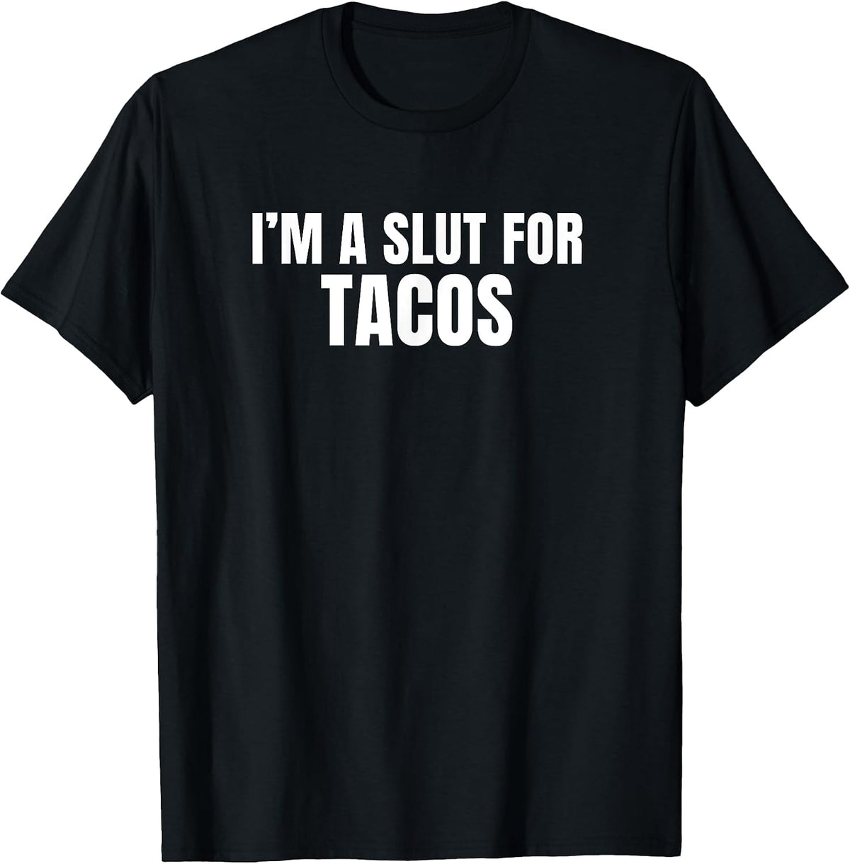 I'm a Slut for Tacos Merch