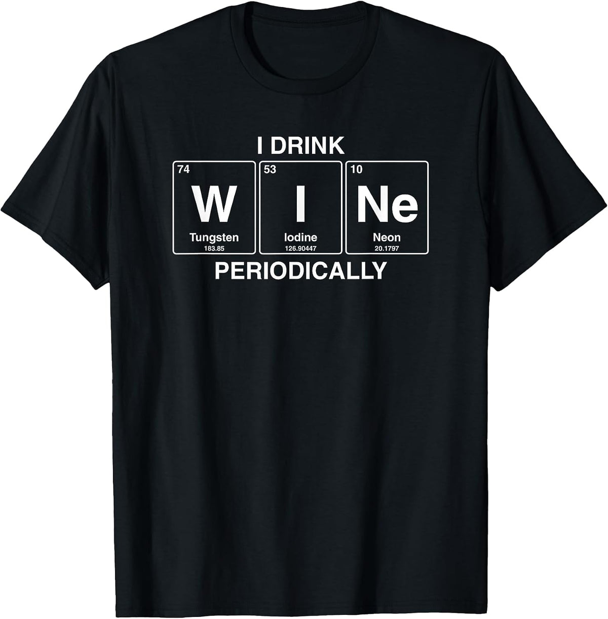 I Drink Wine Periodically Funny Shirts & More