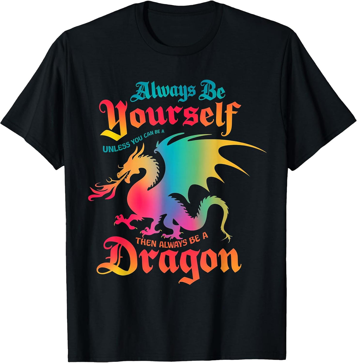 Funny Always Be Yourself Fantasy Dragon Lover Tees