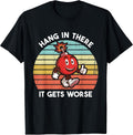 Hang In There It Gets Worse by AlphaONE