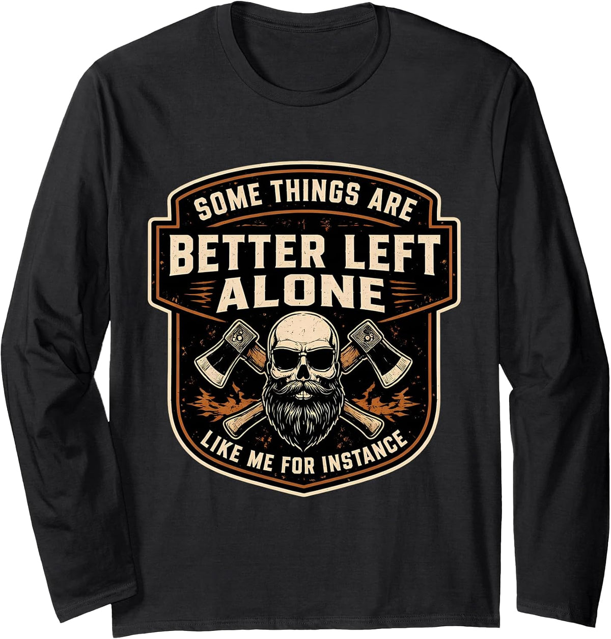 Some Things Are Better Left Alone Sarcastic Merch