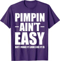 Pimpin Ain't Easy Shirts