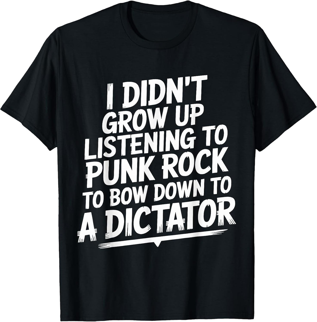 I Didn't Grow Up Listening to Punk Rock Tee