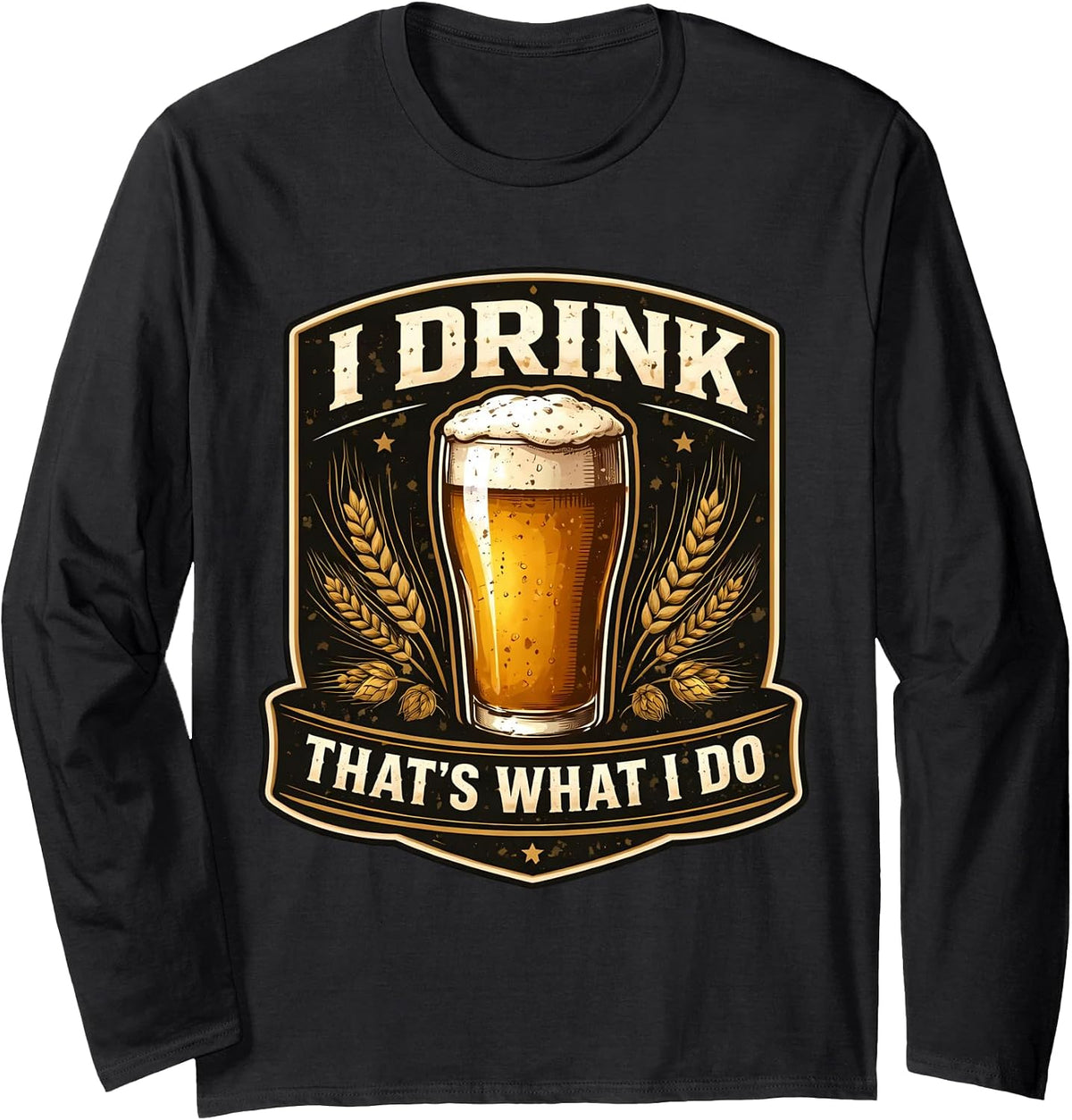 I Drink That's What I Do Funny Beer Lover Merch