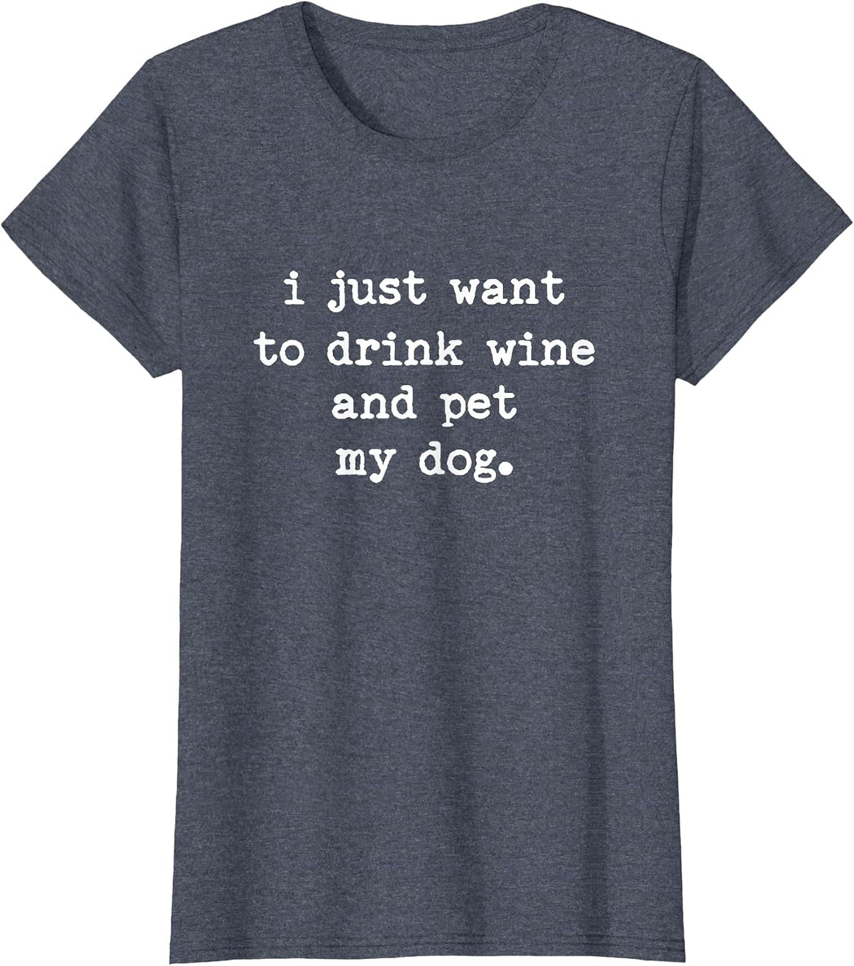 I Just Want to Drink Wine and Pet My Dog