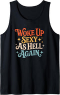 I Woke Up Sexy As Hell Again Sarcastic Funny Joke