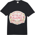 Womens Some Things Are Better Left Alone Merch