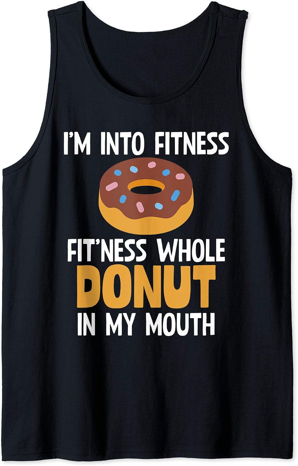 I'm Into Fitness Whole Donut In My Mouth Workout Sleeveless Tank Top