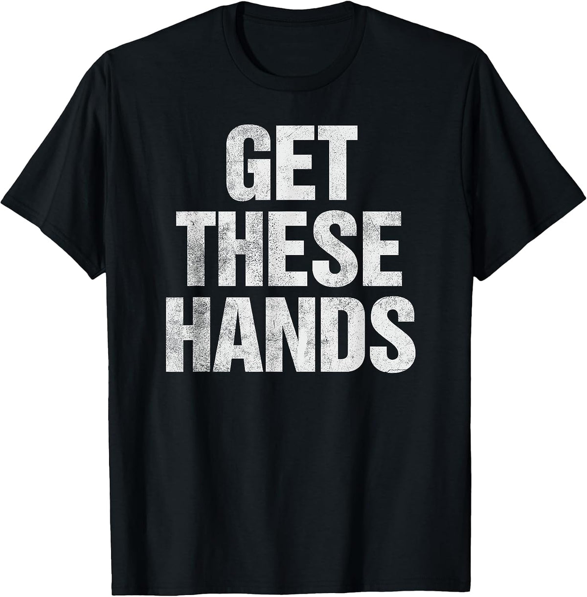 Get These Hands Tees