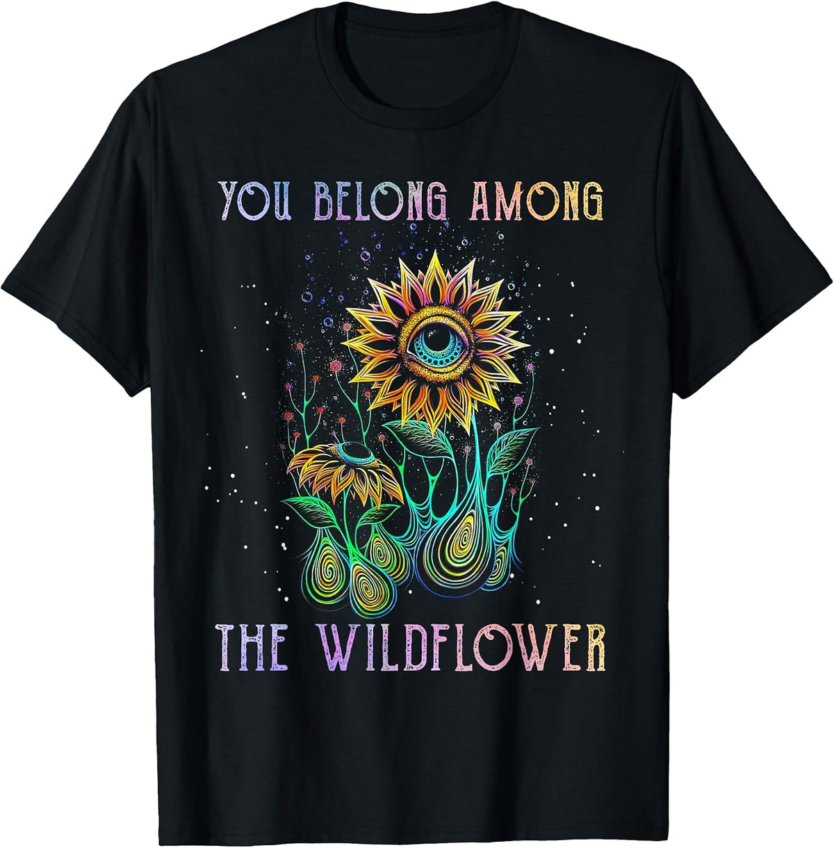 You Belong Among The Wildflowers Clothing