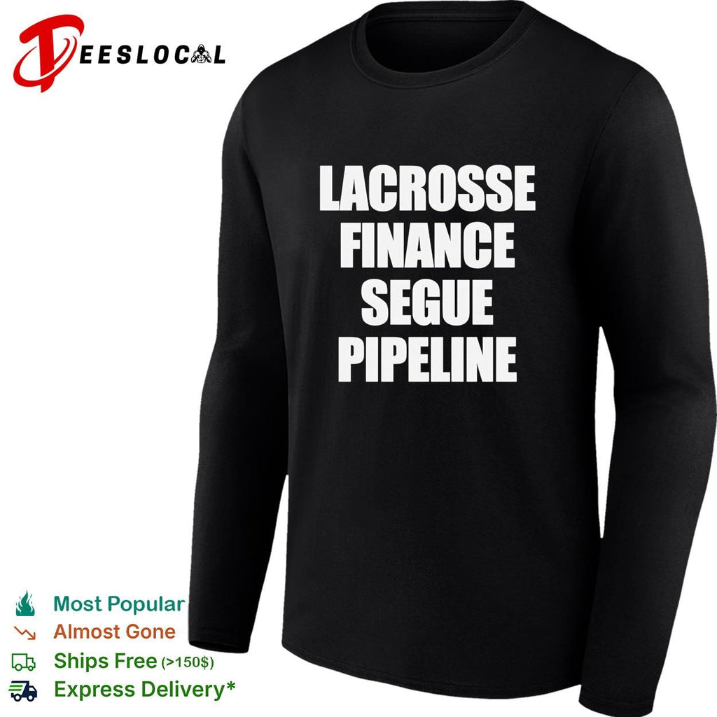 Lacrosse Finance Segue Pipeline shirt