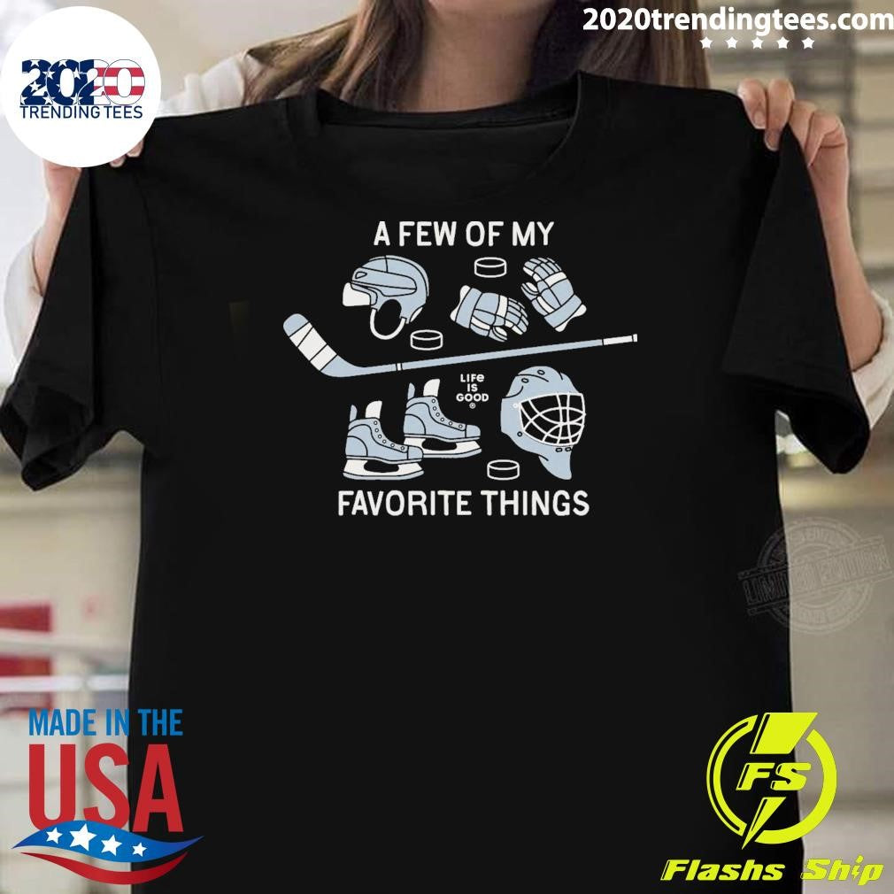 A Few of My Life Is Good Favorite Things Hockey Shirt